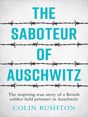 cover image of The Saboteur of Auschwitz: the Inspiring True Story of a British Soldier Held Prisoner in Auschwitz